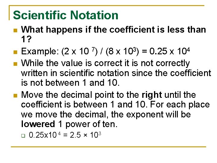 Scientific Notation n n What happens if the coefficient is less than 1? Example: