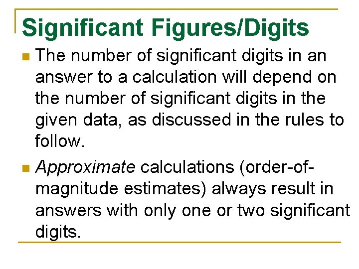 Significant Figures/Digits The number of significant digits in an answer to a calculation will