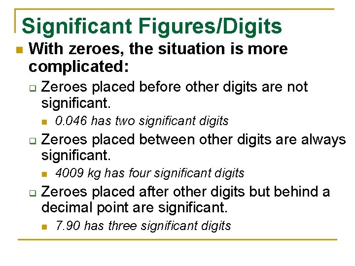 Significant Figures/Digits n With zeroes, the situation is more complicated: q Zeroes placed before
