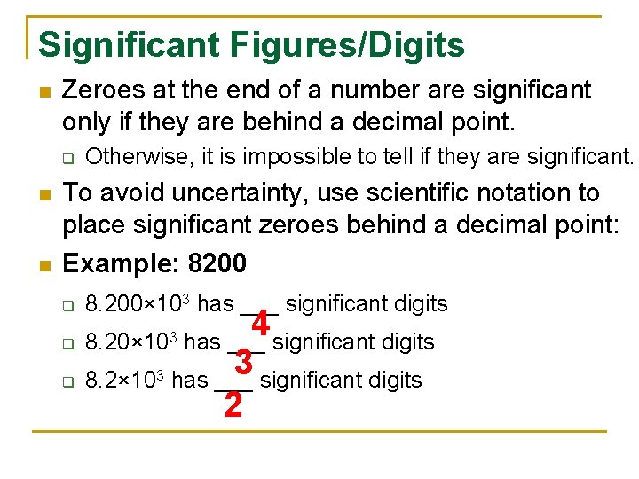 Significant Figures/Digits n Zeroes at the end of a number are significant only if