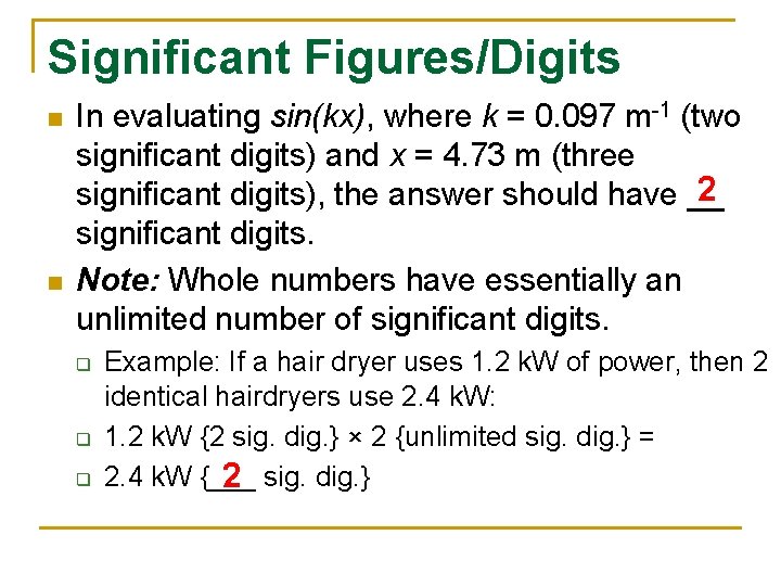 Significant Figures/Digits n n In evaluating sin(kx), where k = 0. 097 m-1 (two