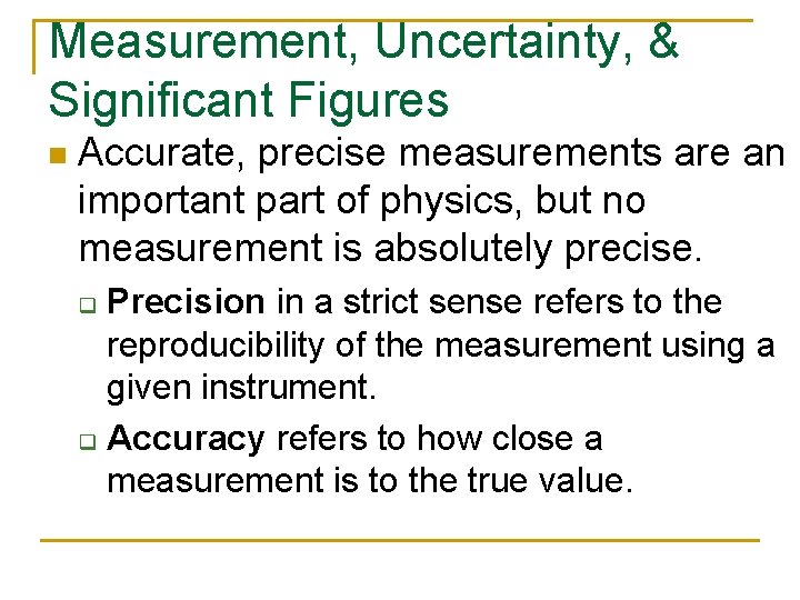 Measurement, Uncertainty, & Significant Figures n Accurate, precise measurements are an important part of