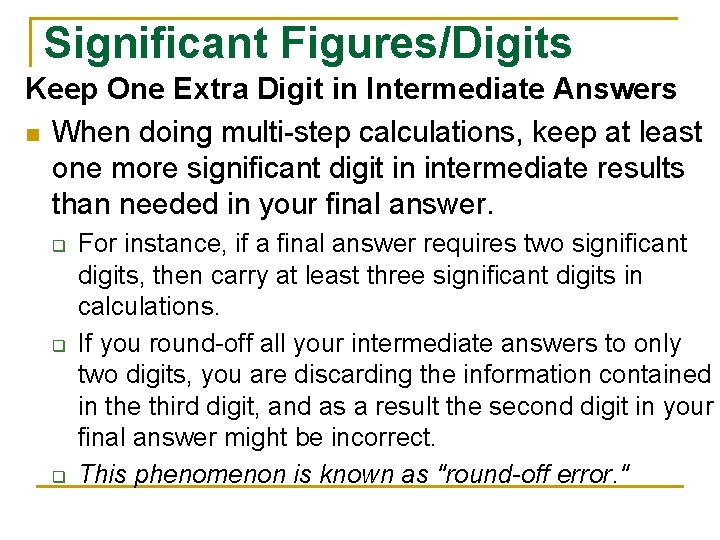 Significant Figures/Digits Keep One Extra Digit in Intermediate Answers n When doing multi-step calculations,