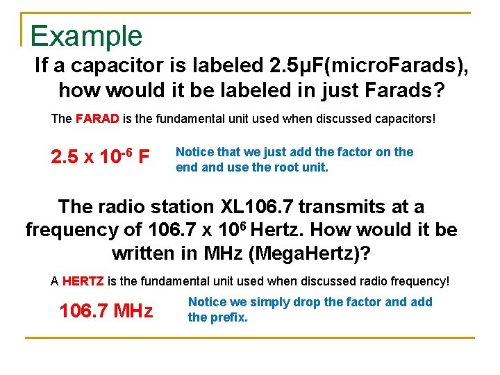 Example If a capacitor is labeled 2. 5μF(micro. Farads), how would it be labeled