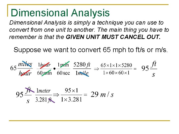 Dimensional Analysis is simply a technique you can use to convert from one unit