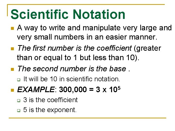 Scientific Notation n A way to write and manipulate very large and very small