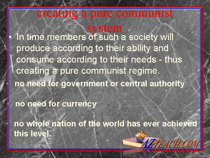 creating a pure communist system • In time members of such a society will