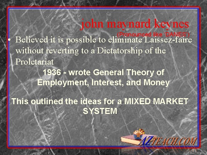 john maynard keynes (Pronounced like ‘DANES’) • Believed it is possible to eliminate Laissez-faire