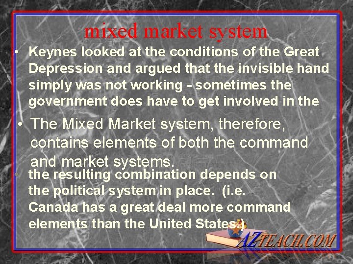 mixed market system • Keynes looked at the conditions of the Great Depression and