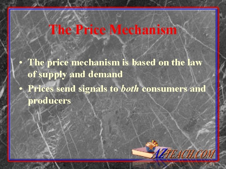 The Price Mechanism • The price mechanism is based on the law of supply