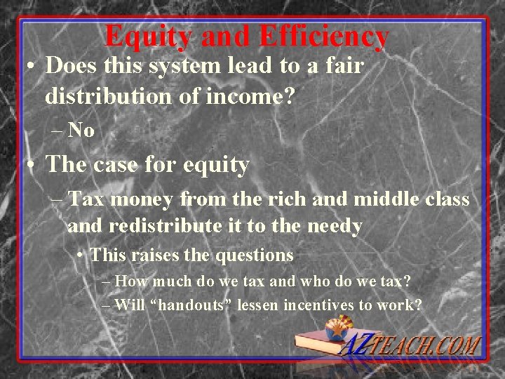 Equity and Efficiency • Does this system lead to a fair distribution of income?