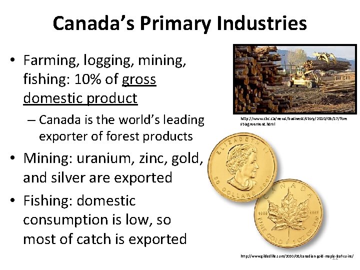 Canada’s Primary Industries • Farming, logging, mining, fishing: 10% of gross domestic product –