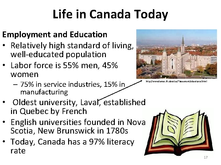 Life in Canada Today Employment and Education • Relatively high standard of living, well-educated