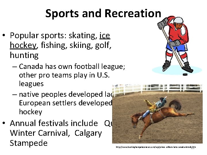 Sports and Recreation • Popular sports: skating, ice hockey, fishing, skiing, golf, hunting –
