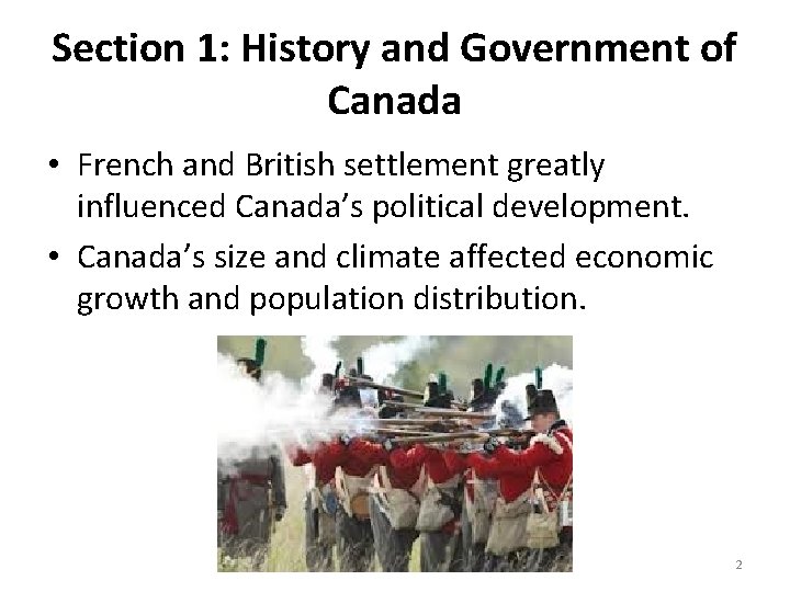 Section 1: History and Government of Canada • French and British settlement greatly influenced