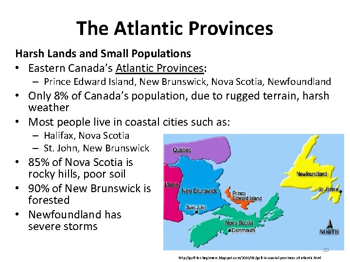 The Atlantic Provinces Harsh Lands and Small Populations • Eastern Canada’s Atlantic Provinces: –