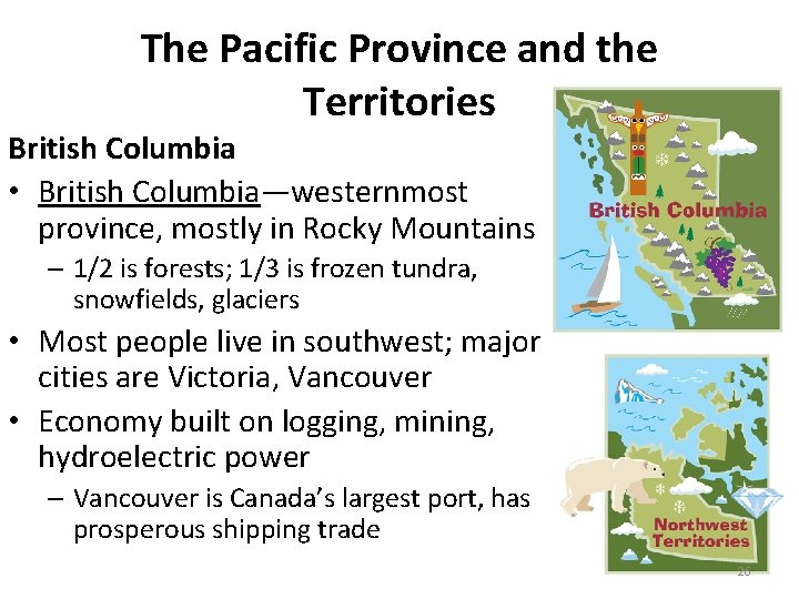 The Pacific Province and the Territories British Columbia • British Columbia—westernmost province, mostly in