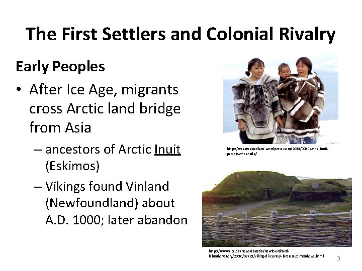 The First Settlers and Colonial Rivalry Early Peoples • After Ice Age, migrants cross