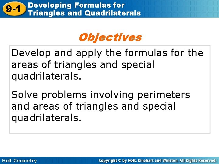 9 -1 Developing Formulas for Triangles and Quadrilaterals Objectives Develop and apply the formulas