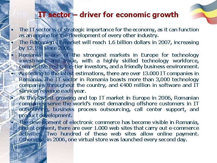 IT sector – driver for economic growth § § § The IT sector is