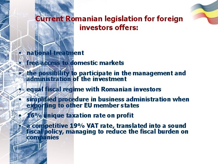 Current Romanian legislation foreign investors offers: § national treatment § free access to domestic