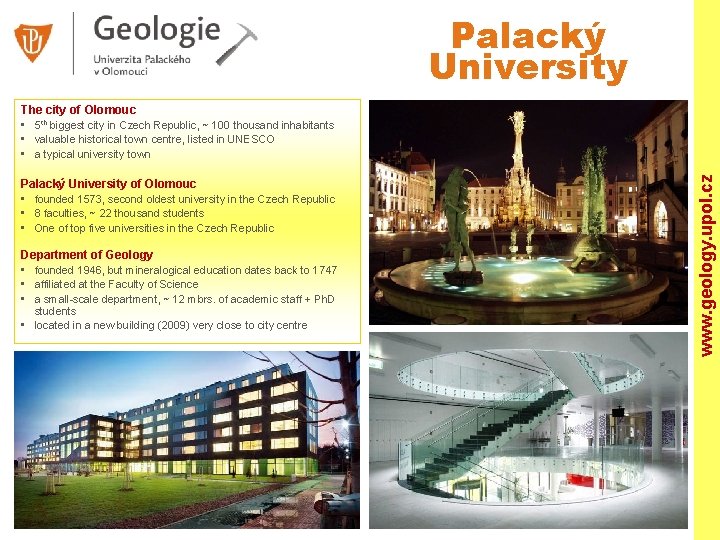 Palacký University of Olomouc • founded 1573, second oldest university in the Czech Republic
