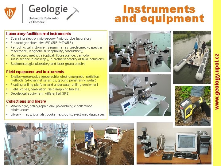 Instruments and equipment reflectance, magnetic susceptibility, conductivity) • Microscopic methods (optical, fluorescence, cathodoluminiscence microscopy,
