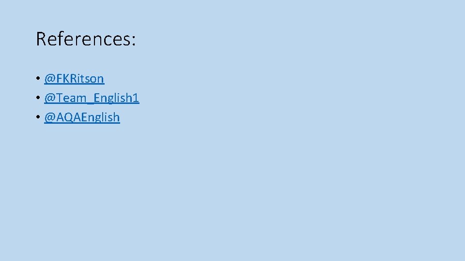 References: • @FKRitson • @Team_English 1 • @AQAEnglish 