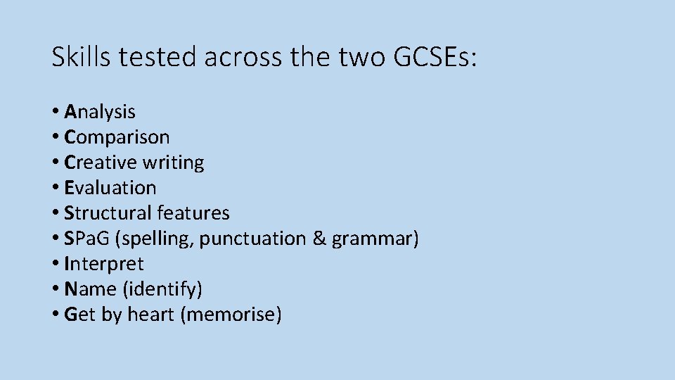 Skills tested across the two GCSEs: • Analysis • Comparison • Creative writing •