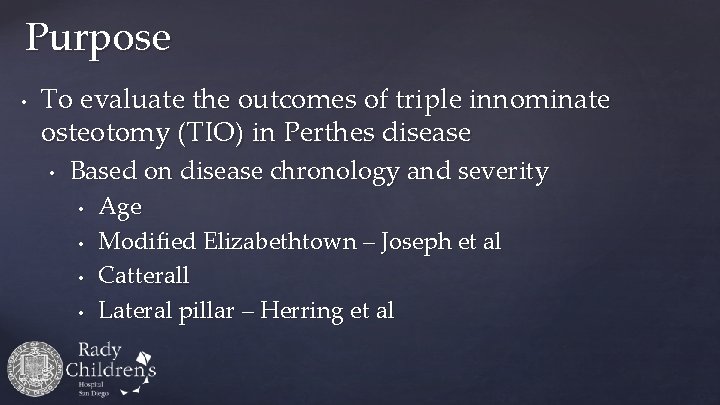 Purpose • To evaluate the outcomes of triple innominate osteotomy (TIO) in Perthes disease