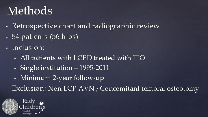 Methods • Retrospective chart and radiographic review 54 patients (56 hips) Inclusion: • All