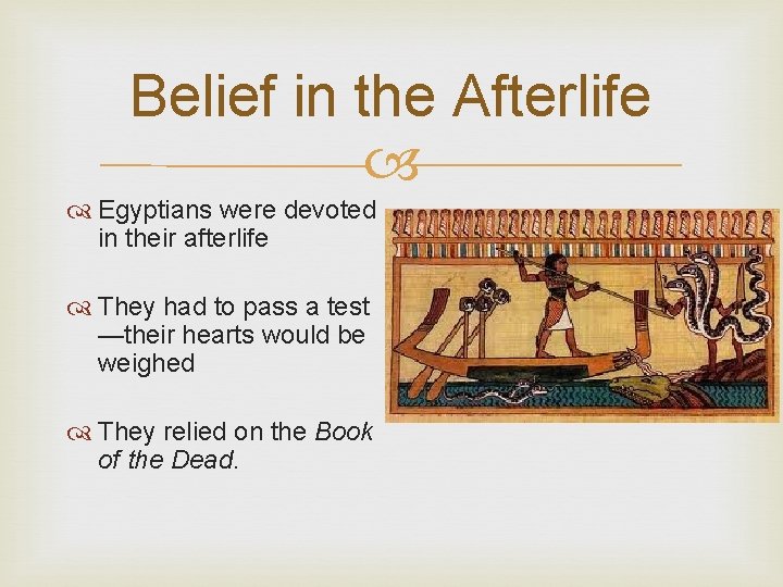 Belief in the Afterlife Egyptians were devoted in their afterlife They had to pass