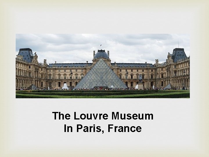 The Louvre Museum In Paris, France 