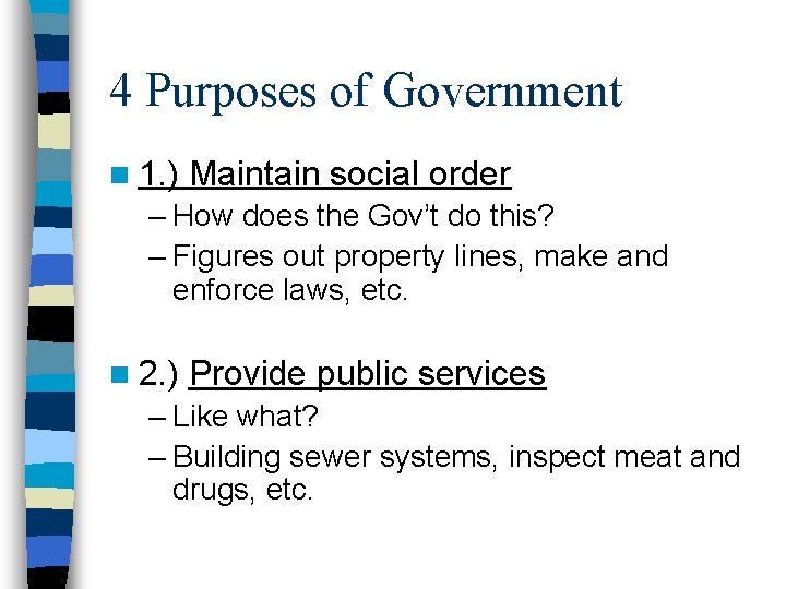4 Purposes of Government n 1. ) Maintain social order – How does the