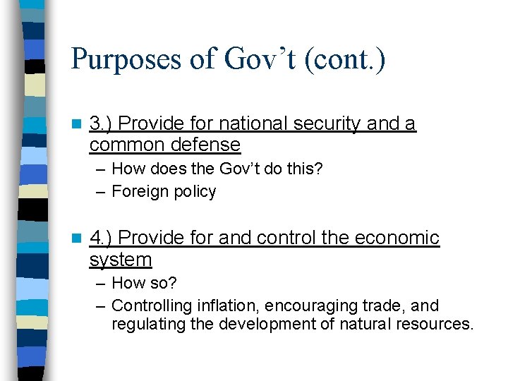 Purposes of Gov’t (cont. ) n 3. ) Provide for national security and a