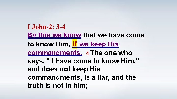 I John-2: 3 -4 By this we know that we have come to know