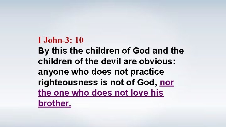I John-3: 10 By this the children of God and the children of the