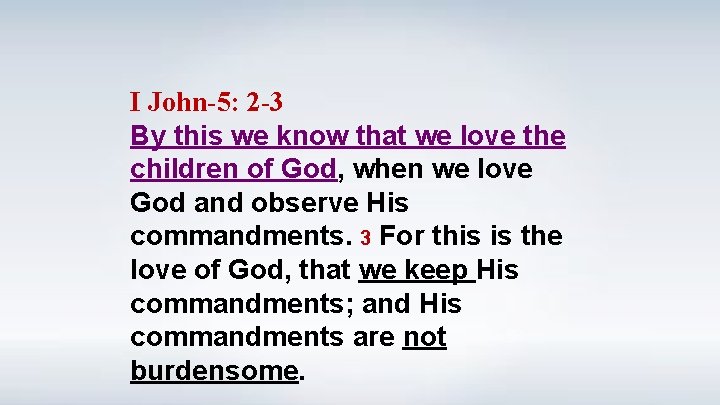 I John-5: 2 -3 By this we know that we love the children of