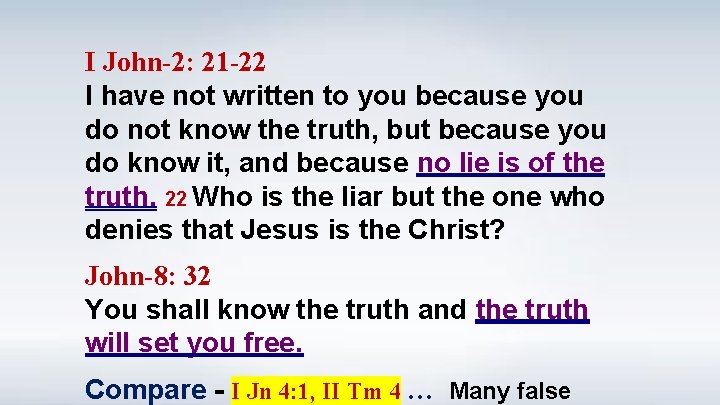 I John-2: 21 -22 I have not written to you because you do not