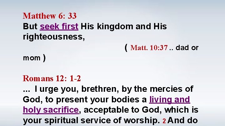 Matthew 6: 33 But seek first His kingdom and His righteousness, ( Matt. 10: