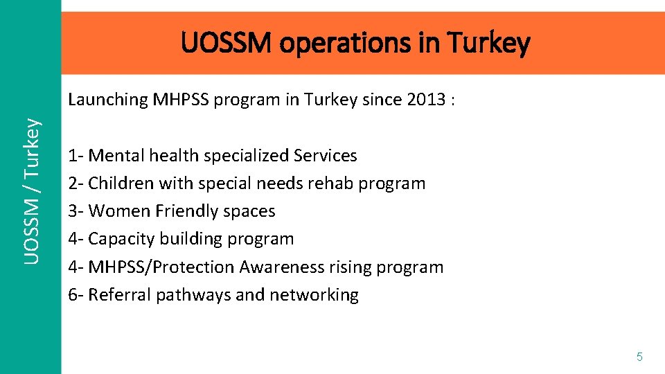 UOSSM operations in Turkey UOSSM / Turkey Launching MHPSS program in Turkey since 2013