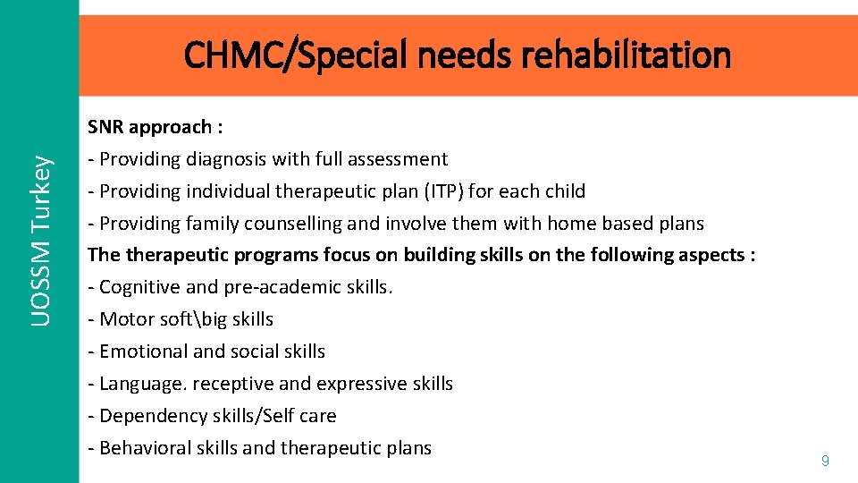 UOSSM Turkey CHMC/Special needs rehabilitation SNR approach : - Providing diagnosis with full assessment