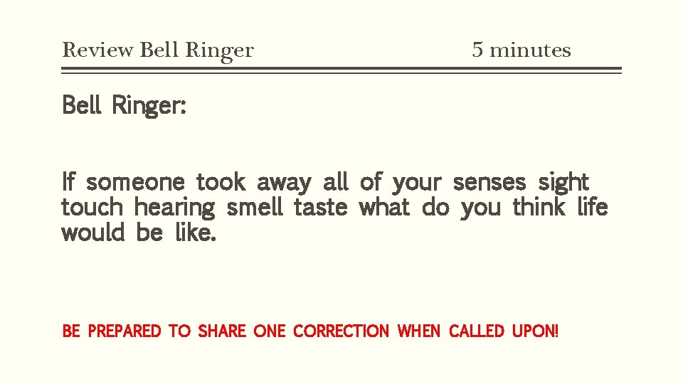 Review Bell Ringer 5 minutes Bell Ringer: If someone took away all of your