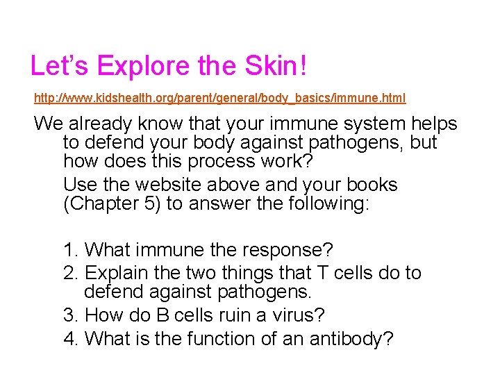 Let’s Explore the Skin! http: //www. kidshealth. org/parent/general/body_basics/immune. html We already know that your