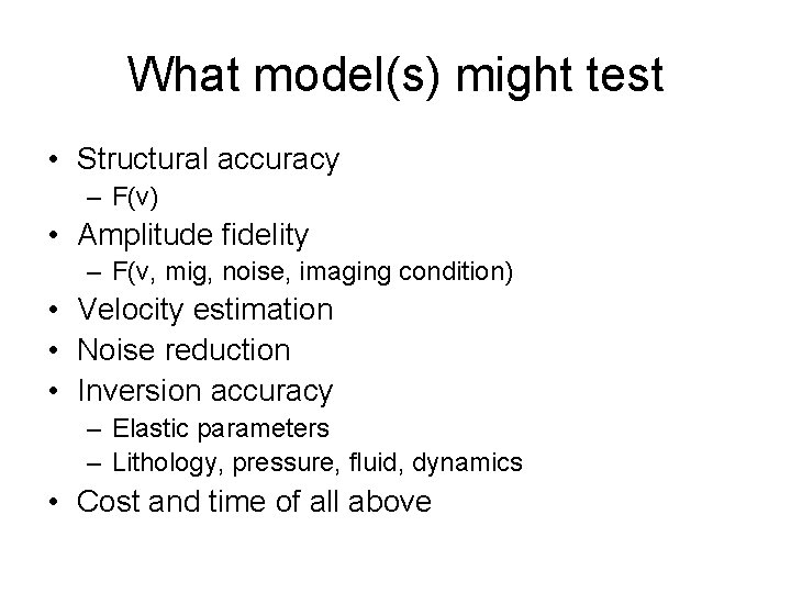 What model(s) might test • Structural accuracy – F(v) • Amplitude fidelity – F(v,