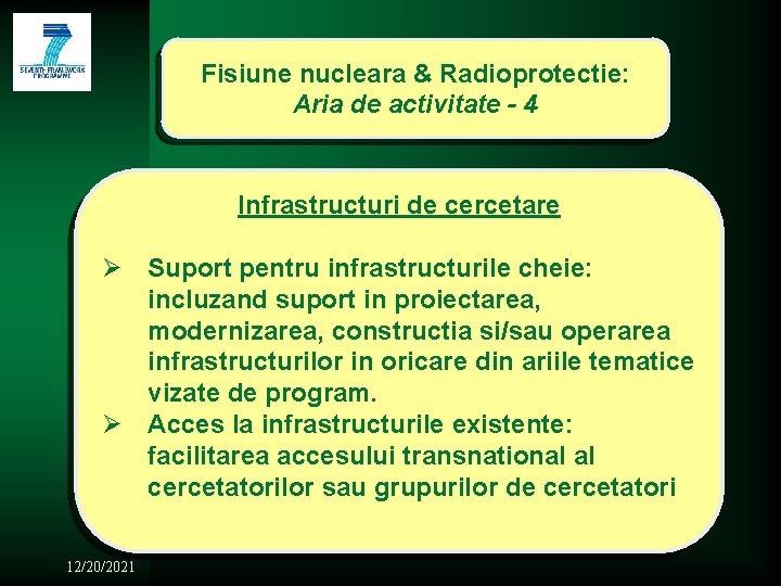 Fisiune nucleara & Radioprotectie: Aria de activitate - 4 Infrastructuri de cercetare Ø Suport