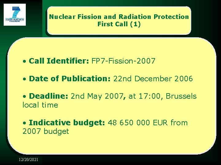 Nuclear Fission and Radiation Protection First Call (1) • Call Identifier: FP 7 -Fission-2007
