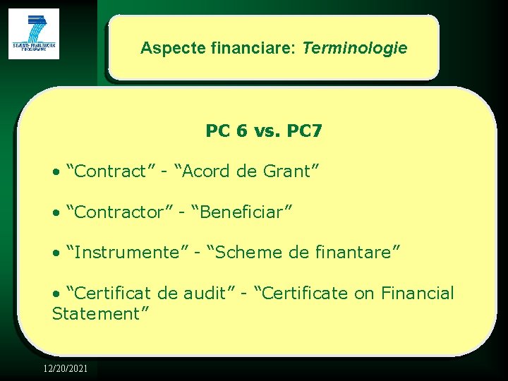 Aspecte financiare: Terminologie PC 6 vs. PC 7 • “Contract” - “Acord de Grant”