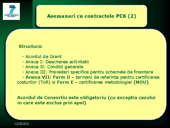 Asemanari cu contractele PC 6 (2) Structura: - Acordul de Grant - Anexa I: