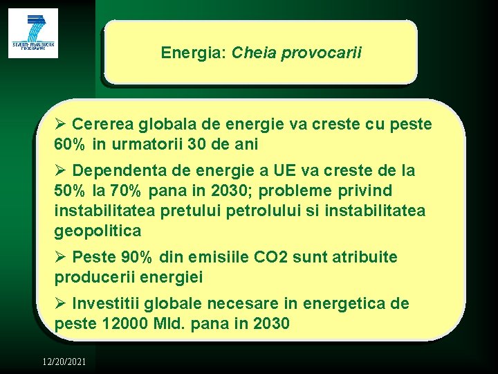 Energia: Cheia provocarii Ø Cererea globala de energie va creste cu peste 60% in